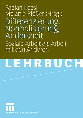 Differenzierung, Normalisierung, Andersheit: Soziale Arbeit als Arbeit mit den Anderen (Pädagogik und Gesellschaft) (German Edition) (Pädagogik und Gesellschaft, 2, Band 2)