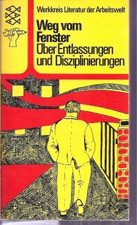Weg vom Fenster. Über Entlassungen und Disziplinierungen.