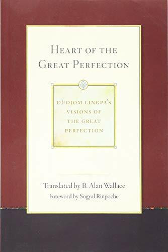 Heart of the Great Perfection: Dudjom Lingpa's Visions of the Great Perfection (Volume 1)