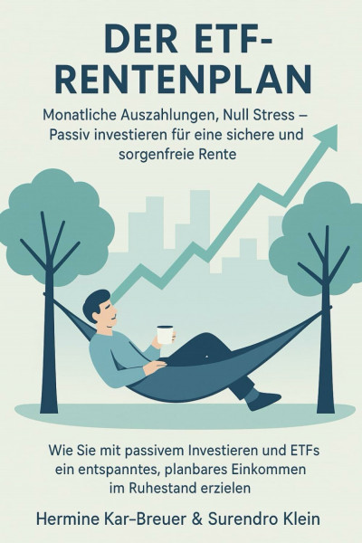 Der ETF-Rentenplan – Monatliche Auszahlungen, Null Stress, sorgenfreie Rente