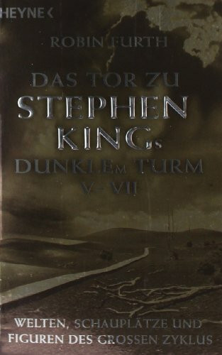 Das Tor zu Stephen Kings Dunklem Turm V-VII: Welten, Schauplätze und Figuren des großen Zyklus