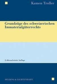Grundzüge des schweizerischen Immaterialgüterrechts Grundzüge des schweizerischen Immaterialgüterrechts