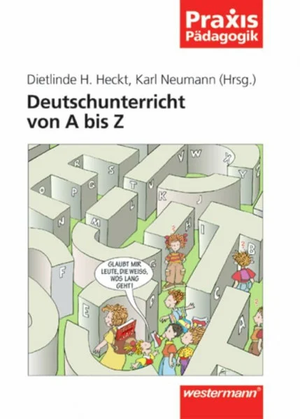 Praxis Pädagogik / Sekundarstufe: Praxis Pädagogik: Deutschunterricht von A bis Z
