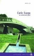 Carlo Scarpa: An Architectural Guide (Itineraries S.)