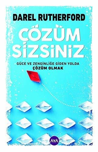 Çözüm Sizsiniz: Güce ve Zenginliğe Giden Yolda Çözüm Olmak