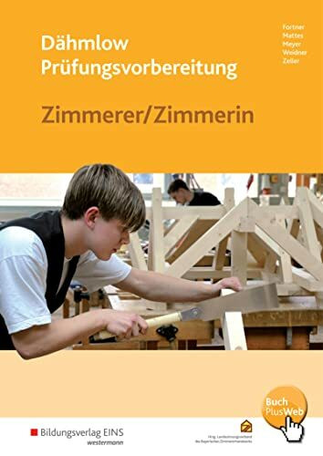 Dähmlow Prüfungsvorbereitung: Zimmerer / Zimmerin Prüfungsvorbereitung (Dähmlow Prüfungsvorbereitung: Dachdecker / Dachdeckerin - Zimmerer / Zimmerin)