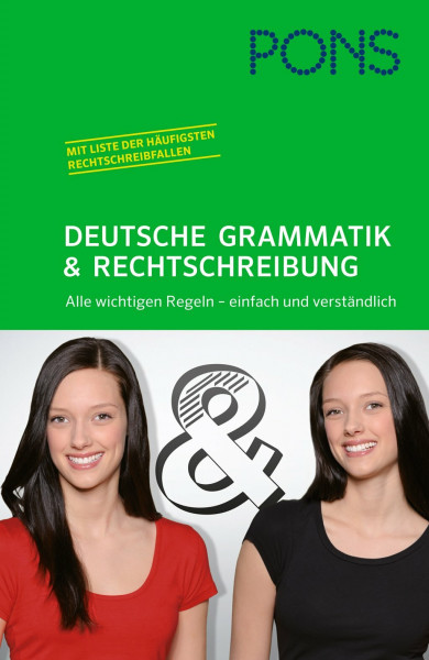 PONS Deutsche Grammatik und Rechtschreibung: Alle wichtigen Regeln - einfach und verständlich