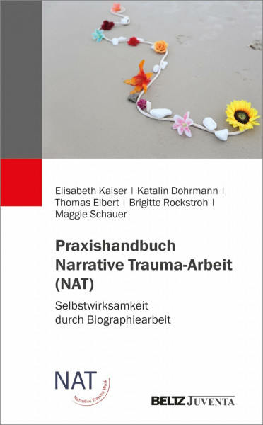 Praxishandbuch Narrative Trauma-Arbeit (NAT): Selbstwirksamkeit durch Biografiearbeit