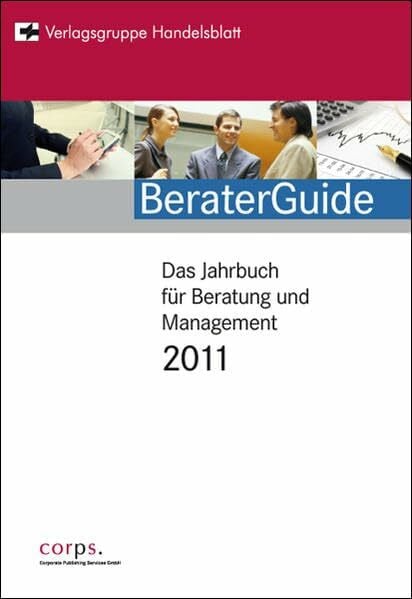 BeraterGuide - Das Jahrbuch für Beratung und Management 2011: Das Jahrbuch für Beratung und Mangement 2011