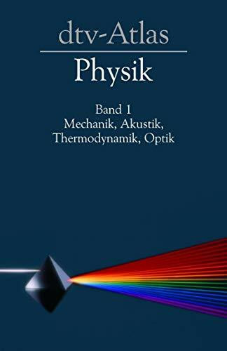 dtv-Atlas Physik, Band 1: Mechanik, Akustik, Thermodynamik, Optik