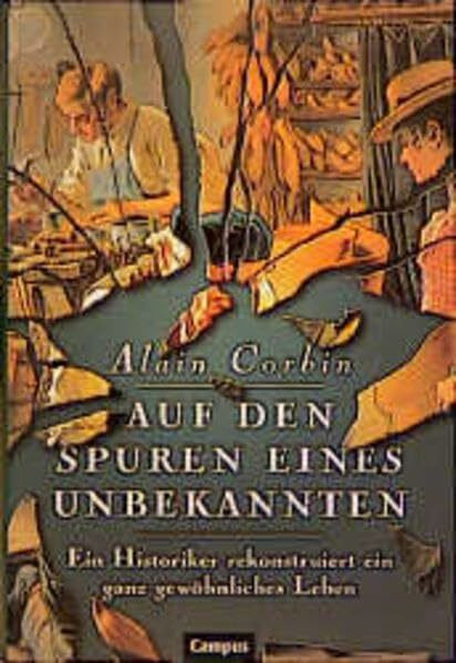 Auf den Spuren eines Unbekannten: Ein Historiker rekonstruiert ein ganz gewöhnliches Leben