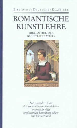 Bibliothek der Kunstliteratur in vier Bänden: Band 4: Romantische Kunstlehre. Poesie und Poetik des Blicks in der deutschen Romantik
