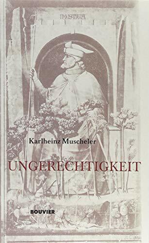 Ungerechtigkeit: Zur Dialektik eines sozialphilosophischen Grundbegriffs