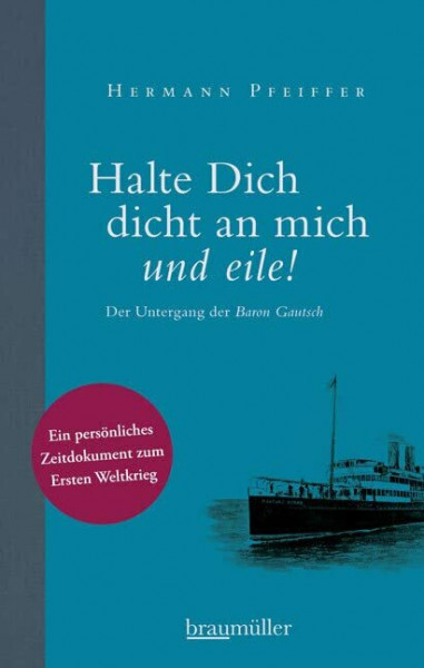 Halte Dich dicht an mich und eile!: Der Untergang der Baron Gautsch