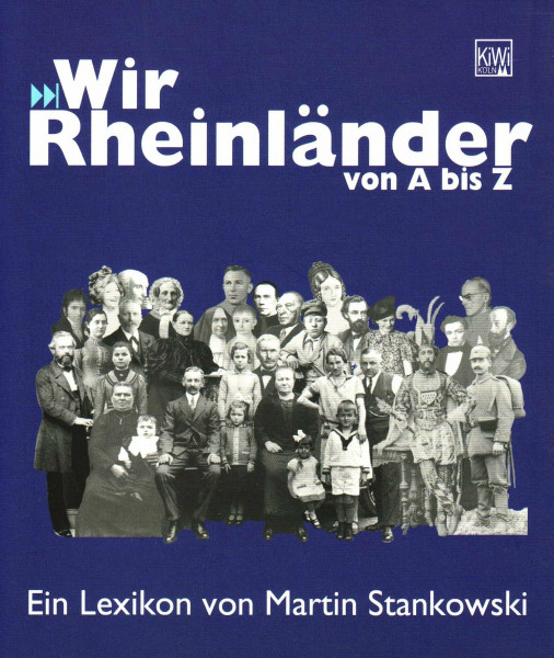 Wir Rheinländer von A bis Z: Ein Lexikon von Martin Stankowski