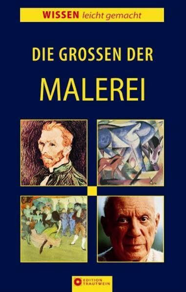 Die Grossen der Malerei (Wissen leicht gemacht)