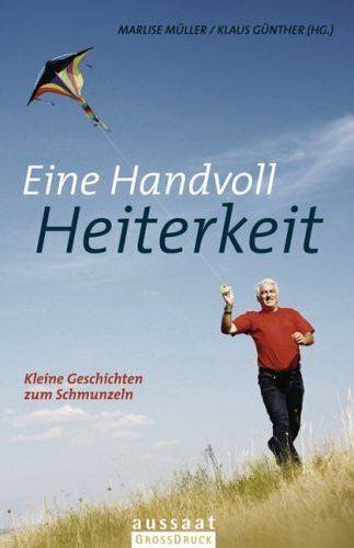 Eine Handvoll Heiterkeit: Kleine Geschichten zum Schmunzeln