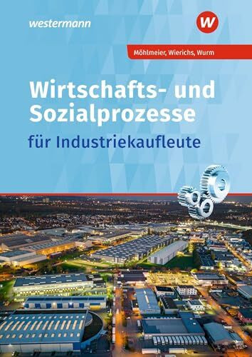 Wirtschafts- und Sozialprozesse für Industriekaufleute: Schulbuch