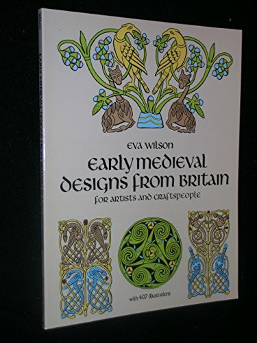 Early Medieval Designs from Britain for Artists and Craftspeople (Pictorial Archive Series)