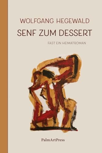 Senf zum Dessert: Fast ein Heimatroman