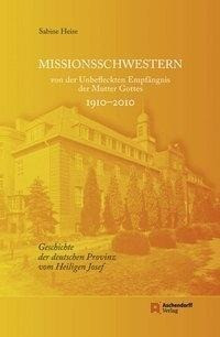 Missionsschwestern von der Unbefleckten Empfängnis der Mutter Gottes 1910-2010