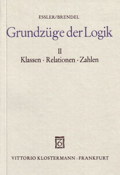 Grundzüge der Logik, in 2 Bdn., Bd.2, Klassen, Relationen, Zahlen