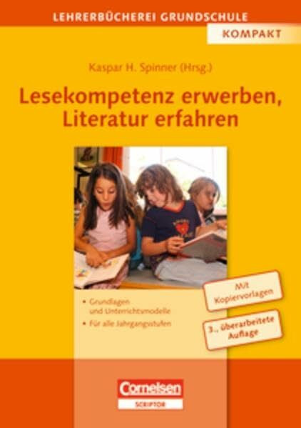 Lehrerbücherei Grundschule / Lesekompetenz erwerben, Literatur erfahren (4., überarbeitete Auflage): Grundlagen und Unterrichtsmodelle - Für alle Jahrgangsstufen. Buch mit Kopiervorlagen