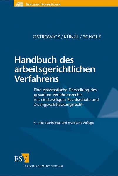 Handbuch des arbeitsgerichtlichen Verfahrens: Eine systematische Darstellung des gesamten Verfahrensrechts mit einstweiligem Rechtsschutz und Zwangsvollstreckungsrecht (Berliner Handbücher)