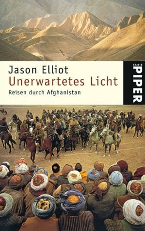 Unerwartetes Licht: Reisen durch Afghanistan (Piper Taschenbuch, Band 23993)