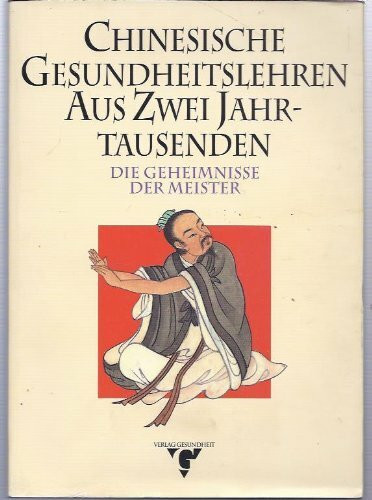 Chinesische Gesundheitslehren aus zwei Jahrtausenden