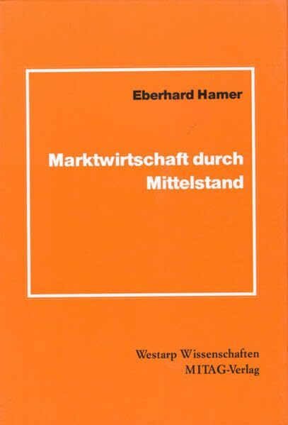 Marktwirtschaft durch Mittelstand (Schriften des MittelstandsinstitutsNiedersachsen, Band 23)