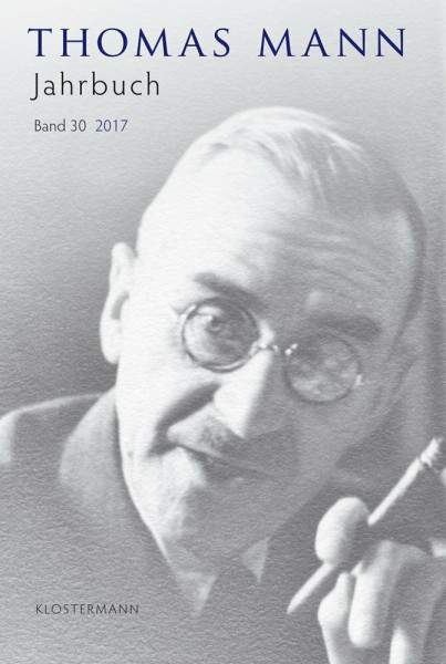 Thomas Mann Jahrbuch: Band 30 (2017)