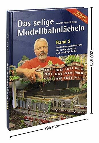 Modellbahnverschönerungen von leicht bis anspruchsvoll (Das selige Modellbahnlächeln - Band 2)