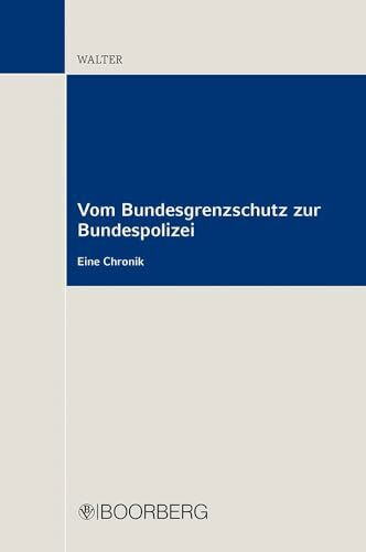 Vom Bundesgrenzschutz zur Bundespolizei: Eine Chronik