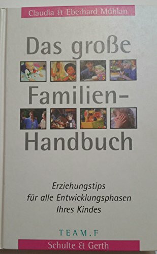 Das große Familien-Handbuch *: Erziehungstipps für alle Entwicklungsphasen Ihres Kindes.