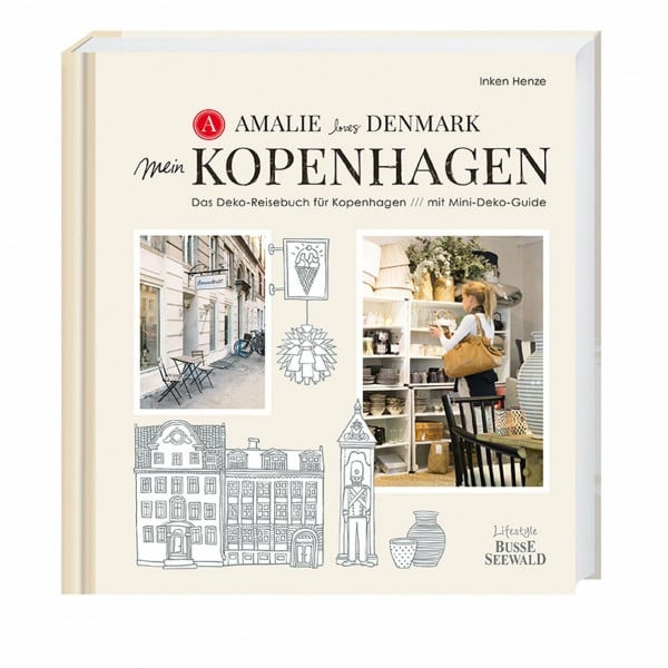 Amalie loves Denmark – Mein Kopenhagen: Das Deko-Reisebuch für Kopenhagen mit Mini-Deko-Guide
