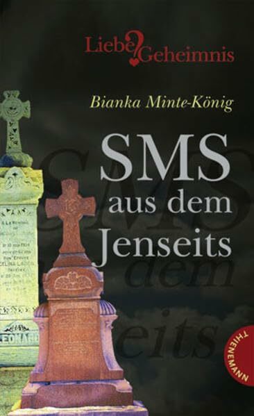 SMS aus dem Jenseits, aus der Reihe Liebe&Geheimnis SMS aus dem Jenseits, aus der Reihe Liebe&Geheimnis