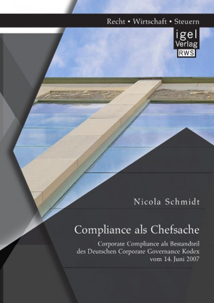 Compliance als Chefsache: Corporate Compliance als Bestandteil des Deutschen Corporate Governance Ko