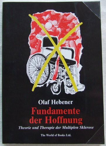 Fundamente der Hoffnung. Theorie und Therapie der Multiplen Sklerose