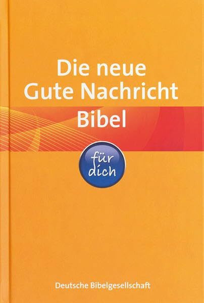 Die neue Gute Nachricht Bibel für dich: Mit den Spätschriften des Alten Testaments und Informationsseiten rund um die Bibel