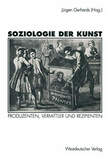 Soziologie der Kunst: Produzenten, Vermittler und Rezipienten (German Edition)