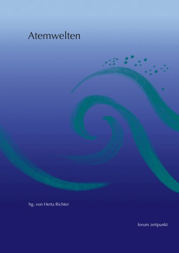 Atemwelten: Einblicke und Gedanken zur Atemtherapie (Forum Zeitpunkt)