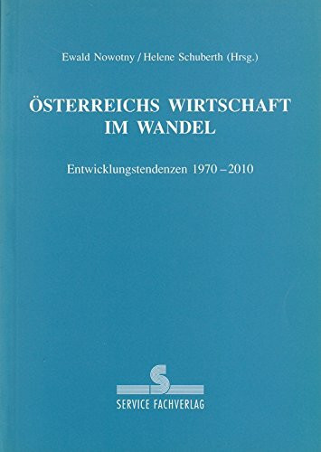 Österreichs Wirtschaft im Wandel. Entwicklungstendenzen 1970-2010