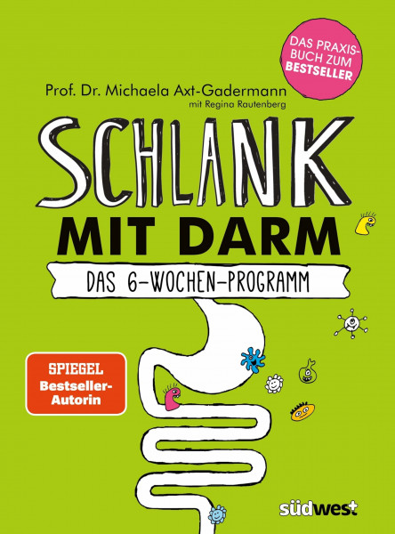 Schlank mit Darm: Das 6-Wochen-Programm. Das Praxisbuch