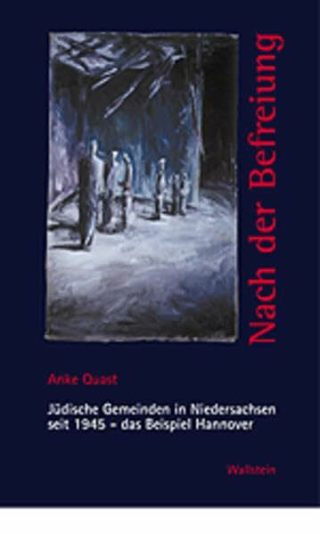 Nach der Befreiung. Jüdische Gemeinden in Niedersachsen seit 1945 - Das Beispiel Hannover (Veröffentlichungen des zeitgeschichtlichen Arbeitskreises Niedersachsen)