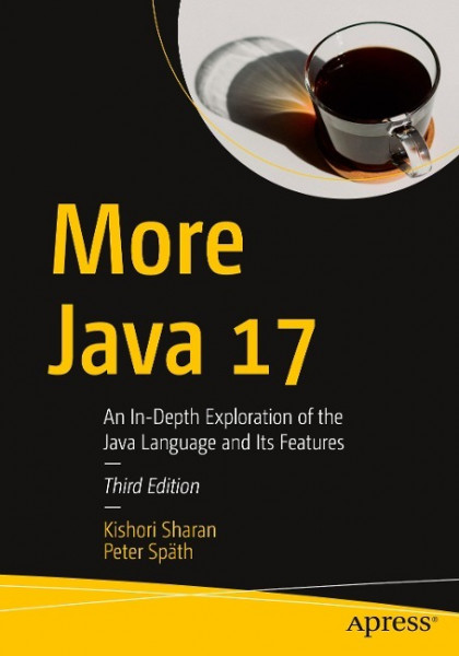 More Java 17: An In-Depth Exploration of the Java Language and Its Features
