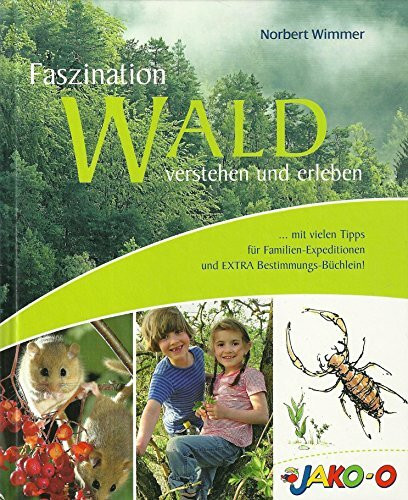 Faszination Wald - verstehen und erleben - mit vielen Tipps für Familen-Expeditionen und Extra Bestimmungs Büchlein!