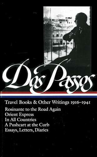 John Dos Passos: Travel Books & Other Writings 1916-1941 (LOA #143): Rosinante to the Road Again / Orient Express / In All Countries / A Pushcart at ... of America John Dos Passos Edition, Band 3)
