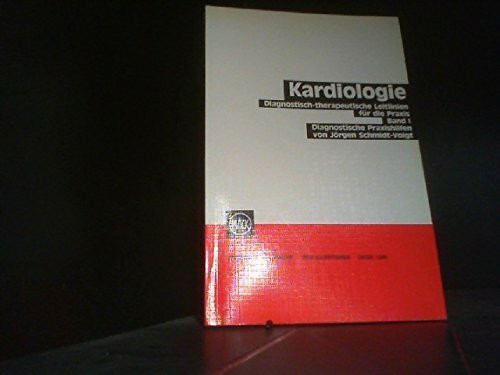 Kardiologie I. Diagnostische Praxishilfen. Diagnostisch-therapeutische Leitlinien für die Praxis