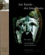 Am Rande des Imperiums: Der Limes - Grenze Roms zu den Barbaren